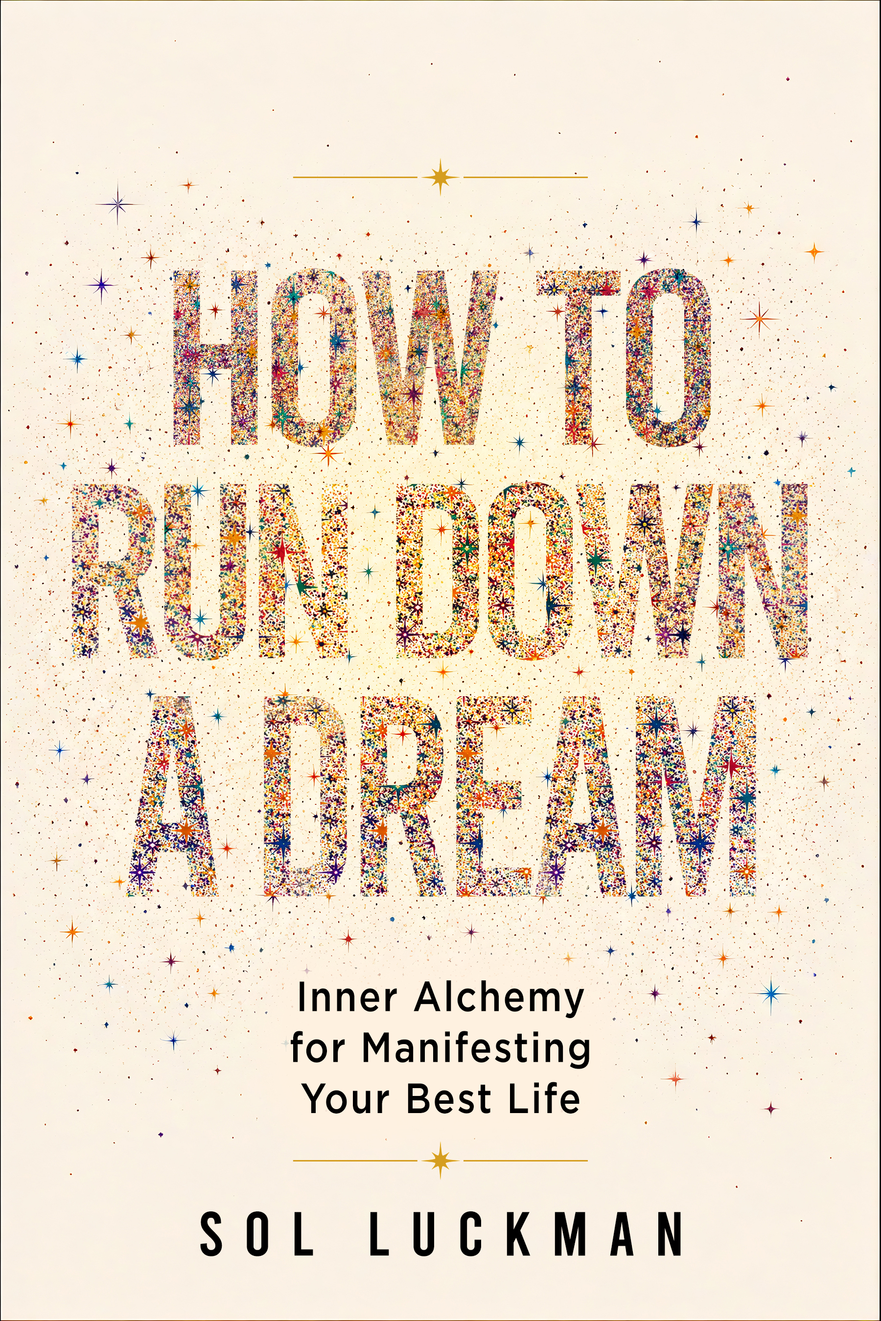 HOW TO RUN DOWN A DREAM