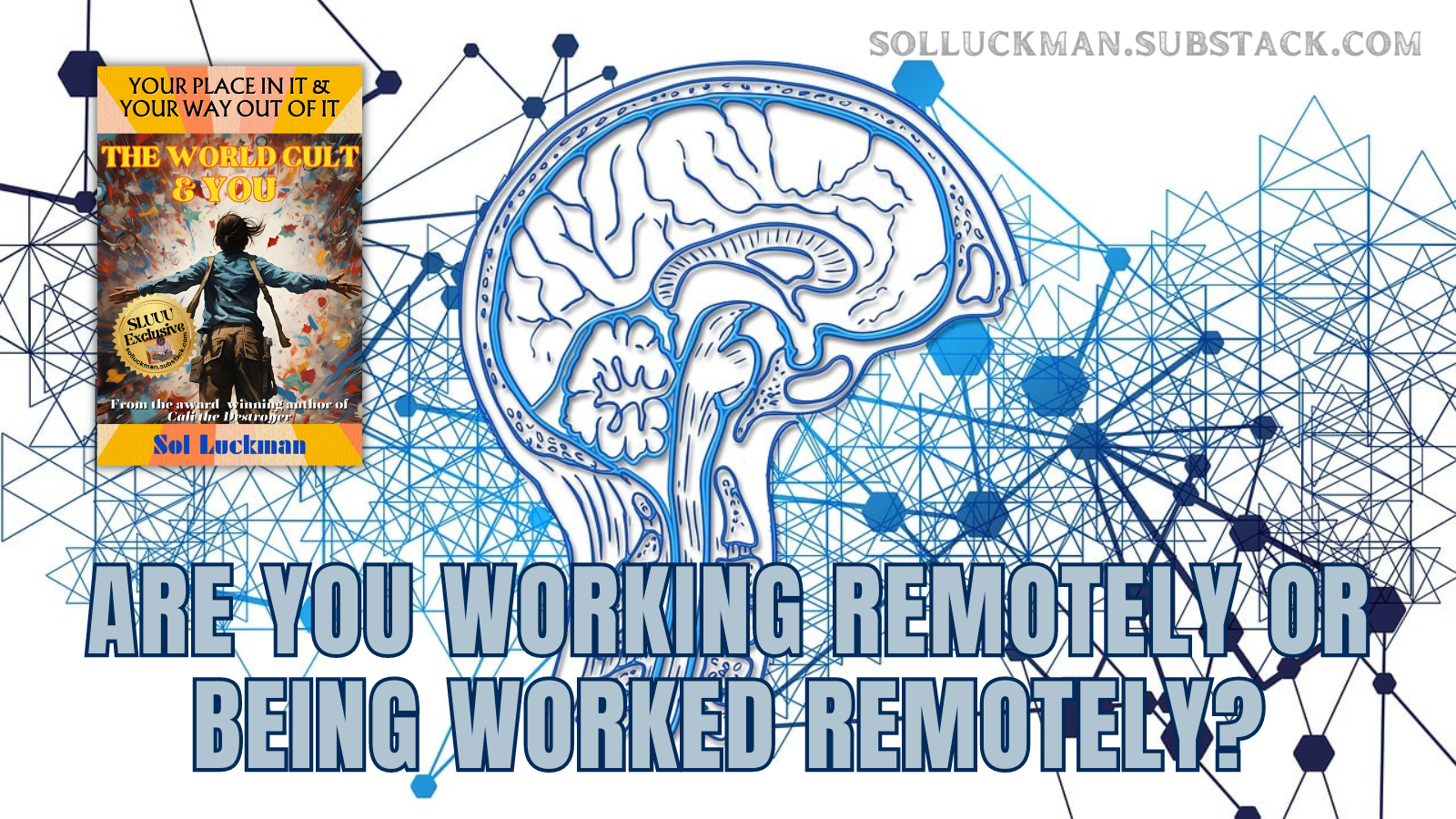 Are You Working Remotely or Being Worked Remotely?