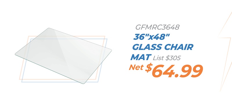 GFMRC3648 36ʺx48ʺ Glass Chair Mat List $305 Net $64.99