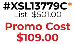 #XSL13779C* List  $501.00  Promo Cost $109.00