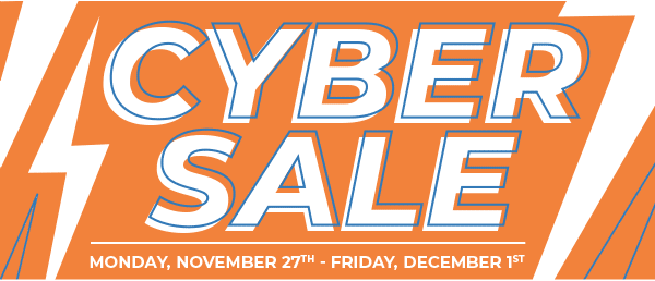 Cyber Sale - Monday, November 27th - Friday, December 1st