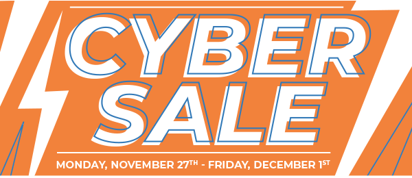 Cyber Sale - Monday, November 27th - Friday, December 1st