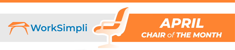 WorkSimpli | April Chair of The Month