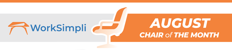 WorkSimpli | August Chair of The Month