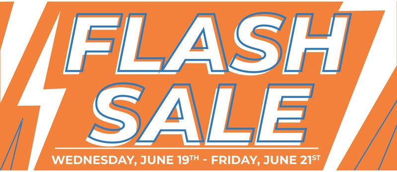 Flash Sale THURSDAY, MAY 23RD - FRIDAY, MAY 31st