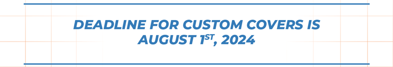 Deadline for Custom Covers is August 1st, 2024