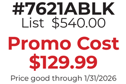 #7621ABLK List  $540.00  Promo Cost $129.99 Price good through 1/31/2026