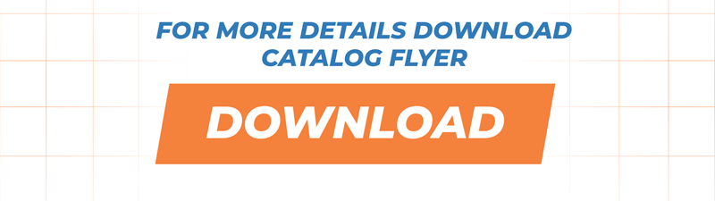 For more details download catalog flyer - Download Here
