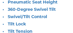 Pneumatic Seat Height 360-Degree Swivel Tilt Swivel/Tilt Control Tilt Lock Tilt Tension