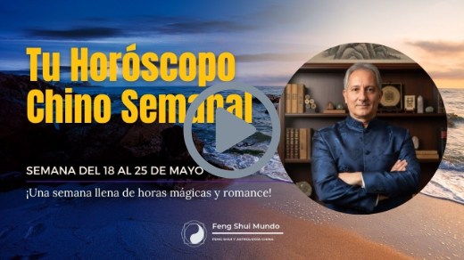 HORÓSCOPO CHINO SEMANAL: 18 AL 25 DE MAYO