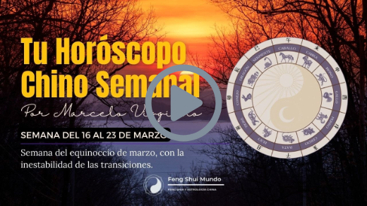 HORÓSCOPO CHINO SEMANAL: 9 AL 16 DE MARZO