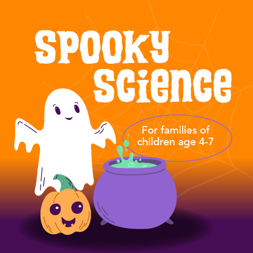 Spooky Science Workshop Sat. October 24, 10:30am-Noon