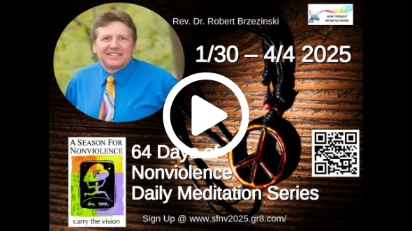 2025 Season for Nonviolence Meditation Series Day #19 w/ Rev Dr Robert Brzezinski
