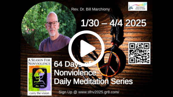 2025 Season for Nonviolence Meditation Series Day #8 ~ Rev Dr Bill Marchiony