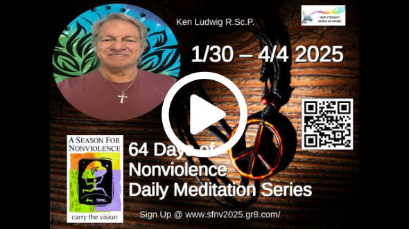 2025 Season for Nonviolence Meditation Series Day #49 ~ Ken Ludwig R.Sc.P.