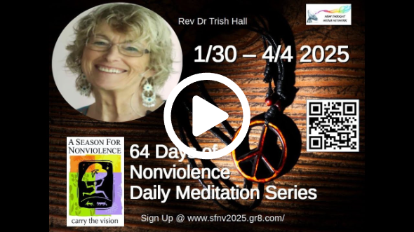 2025 Season for Nonviolence Meditation Series Day #51 ~  Rev. Dr. Trish Hall