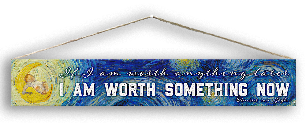 Van Gogh Pro Life Rustic Quote Plaque