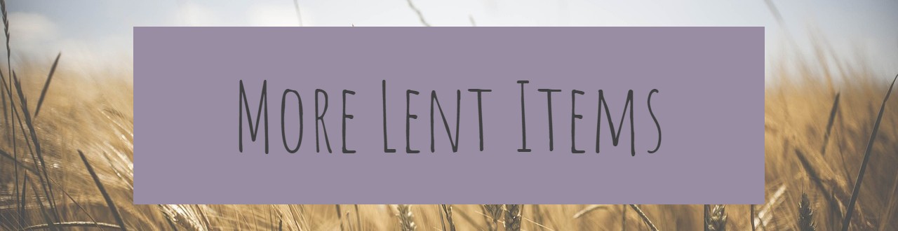 (More Lent items)