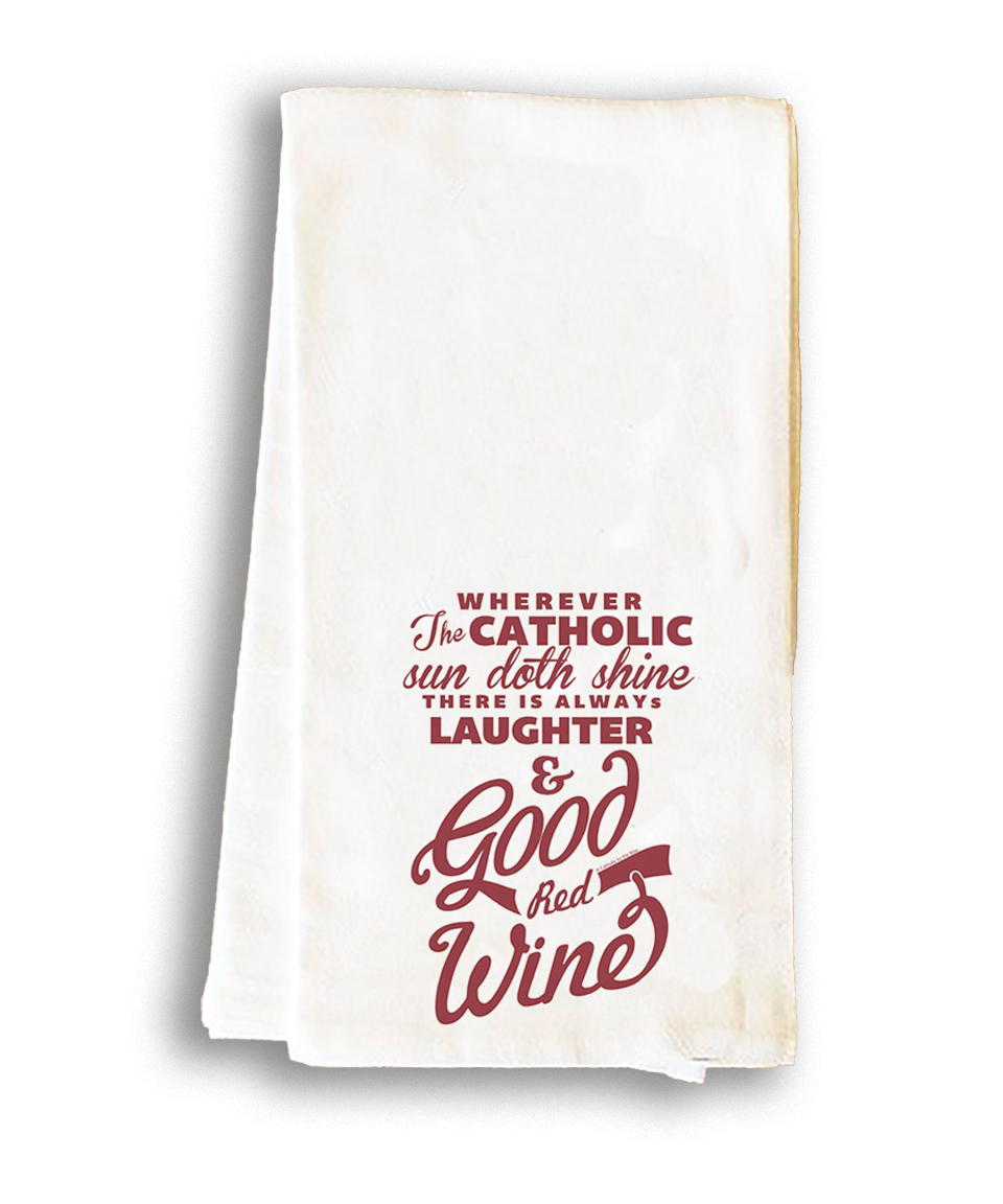 Wherever the Catholic Sun Doth Shine Tea Towel