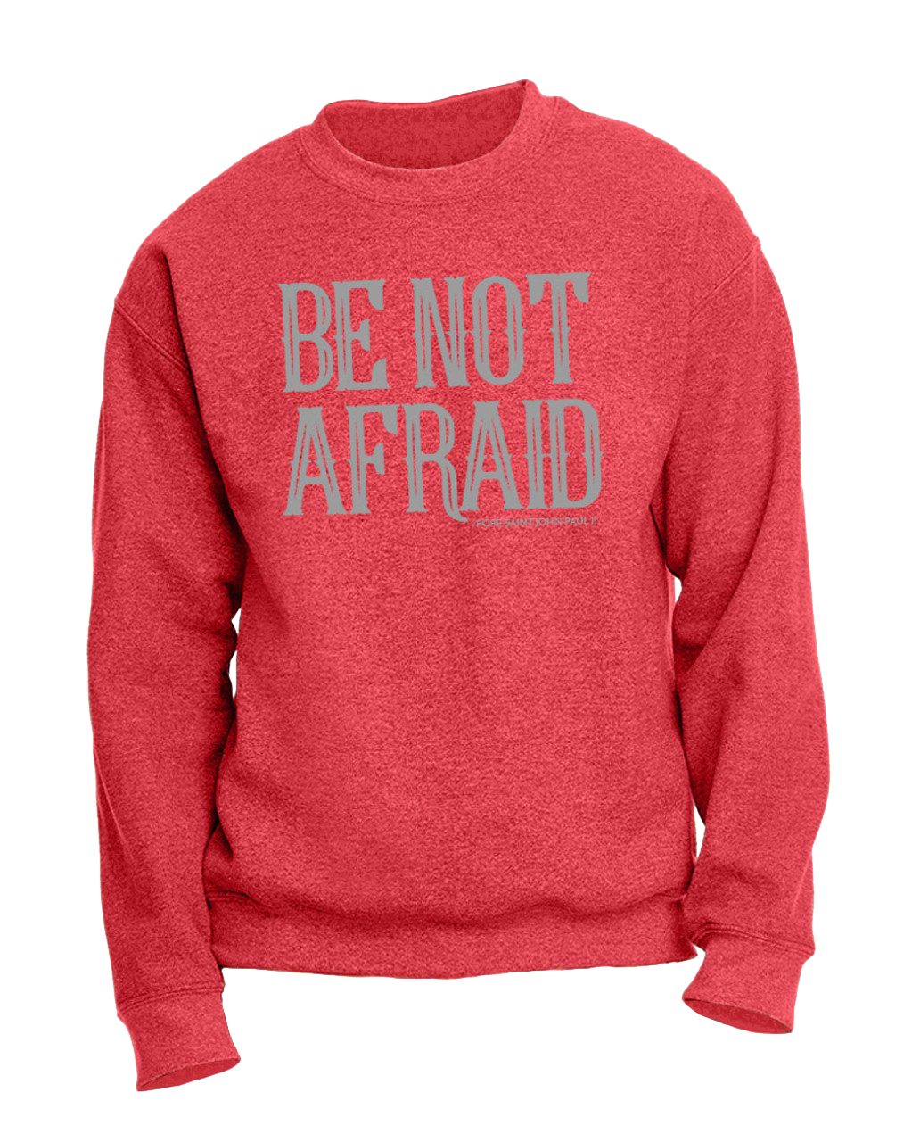 “Be Not Afraid“ Heather Red Crewneck Sweatshirt