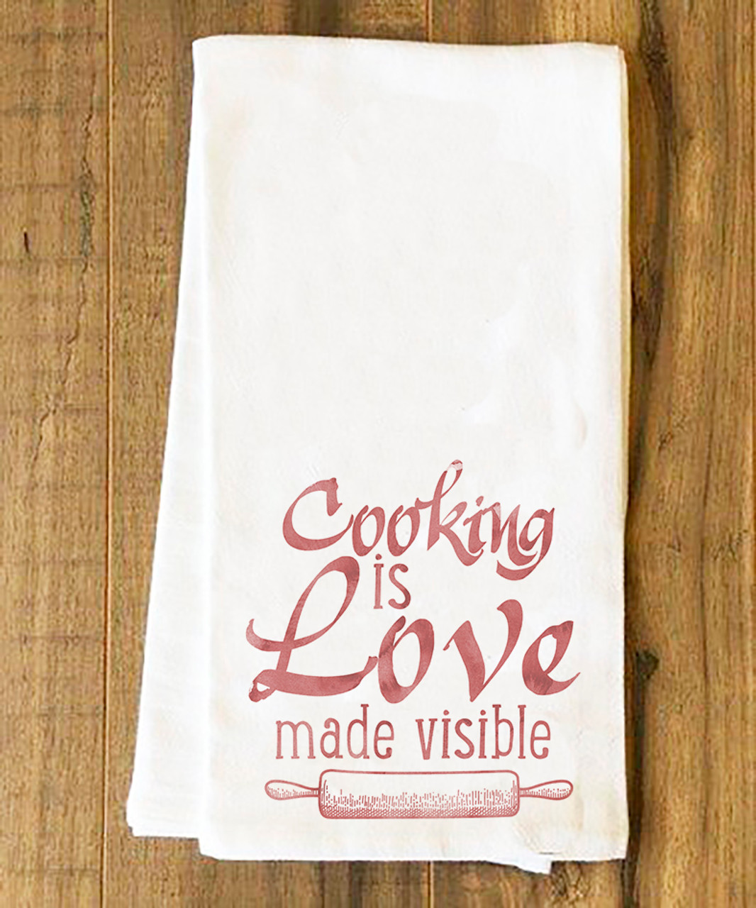 Cooking is Love Made Visible Tea Towel