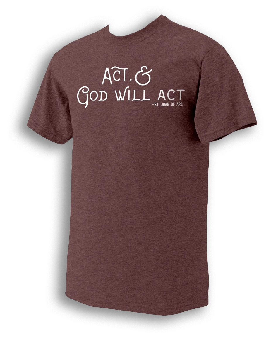 “Act“ St. Joan of Arc Heather Maroon T-Shirt