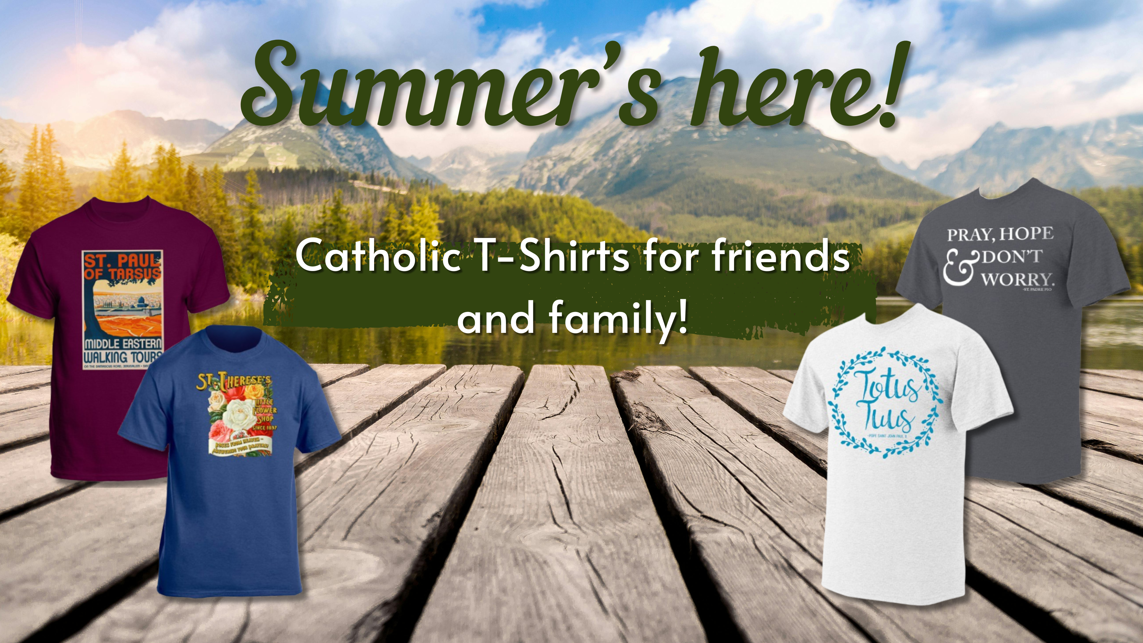 Catholic T-Shirts for friends and Family!