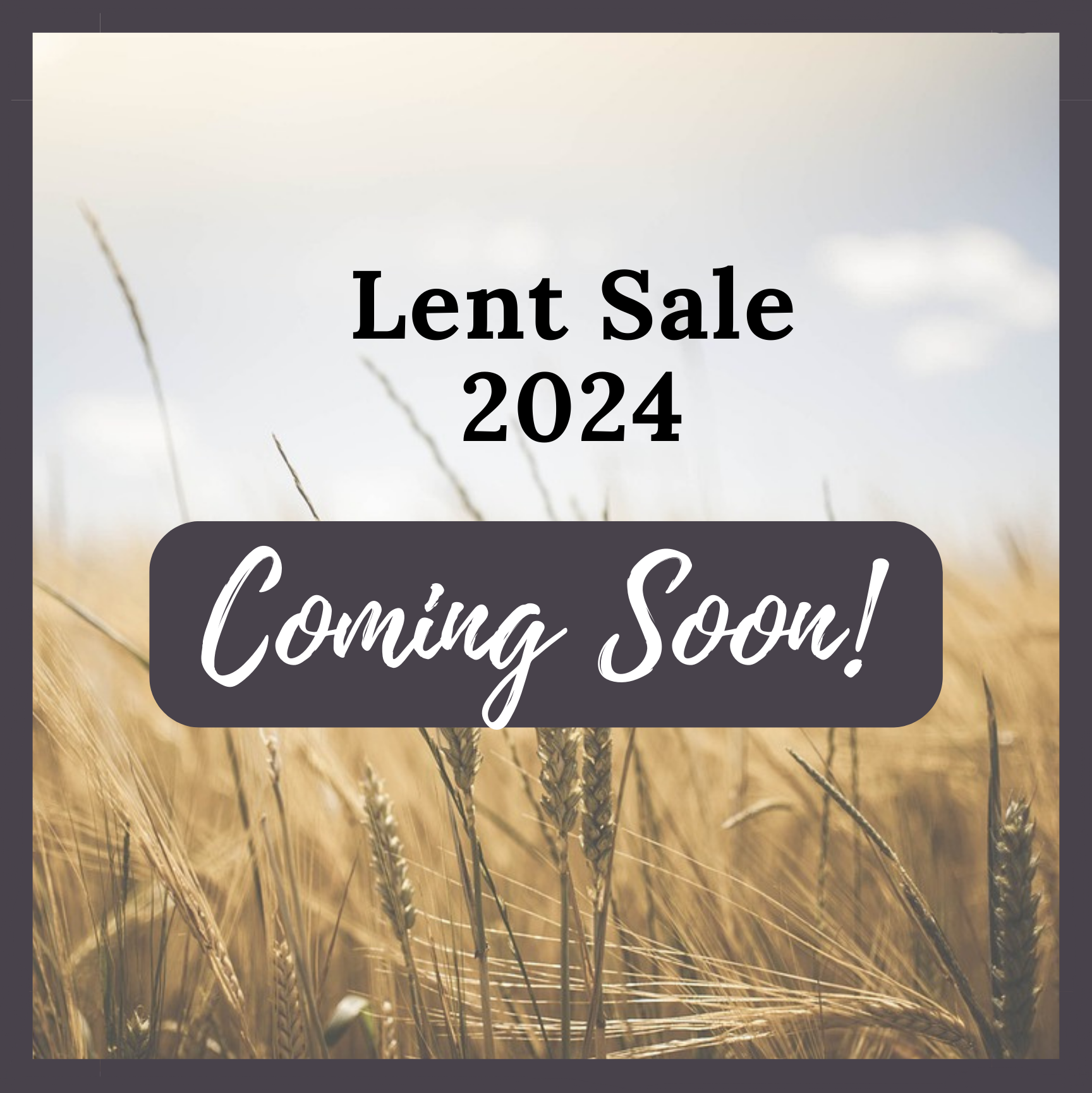 Lent Sale 2024 Coming Soon!