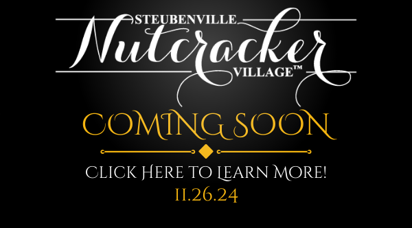 Steubenville Nutcracker Village Coming Soon!