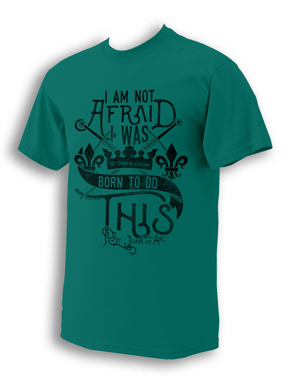 St. Joan of Arc Quote T-Shirt: I Was Born To Do This