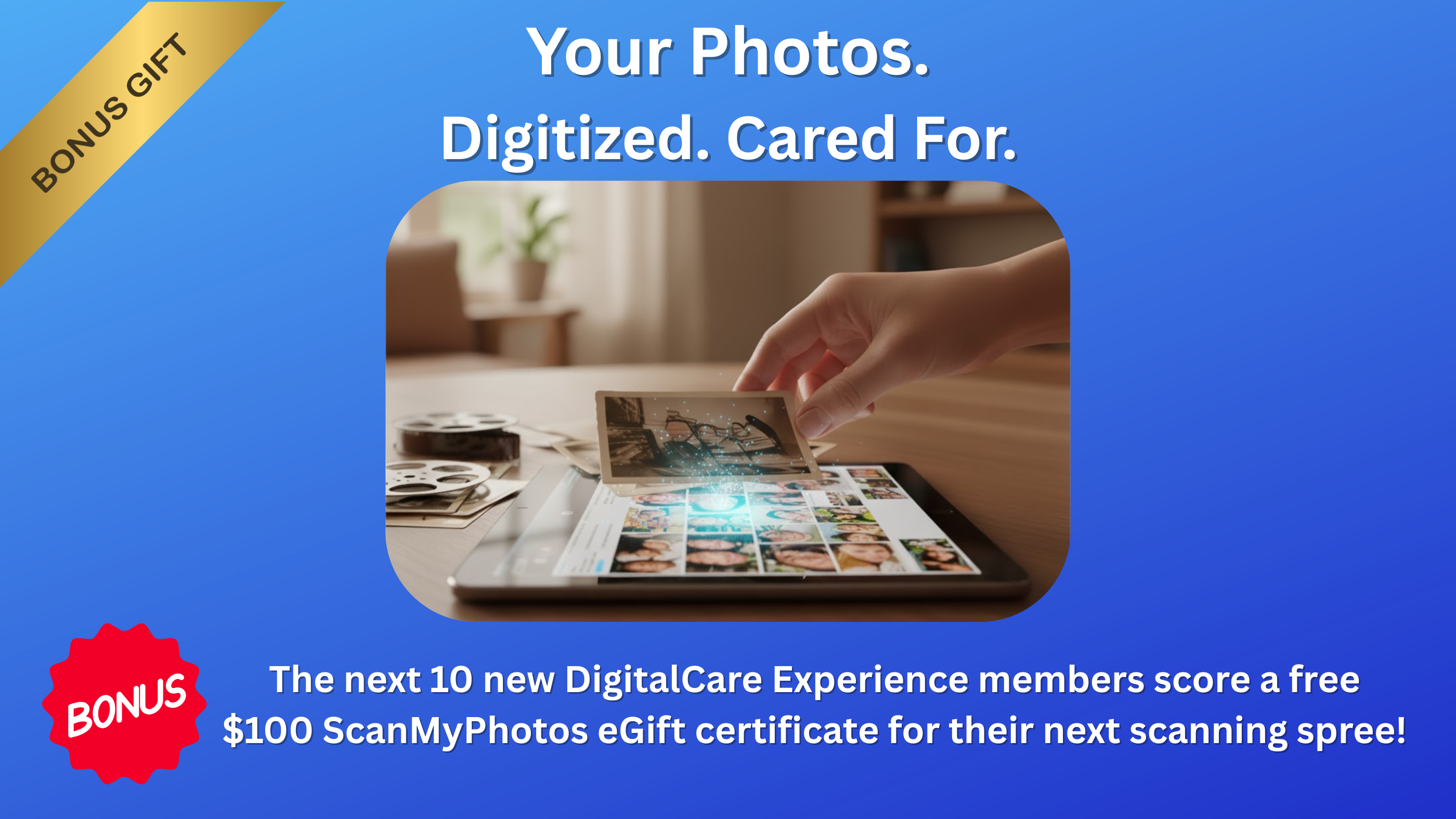 Bonus next 10 member signups receive a $100 ScanMyPhotos eGift certificate towards their next new scanning order. 
