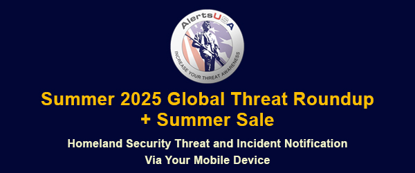 AlertsUSA Summer 2025 Global Threat Roundup - ALLOW IMAGES