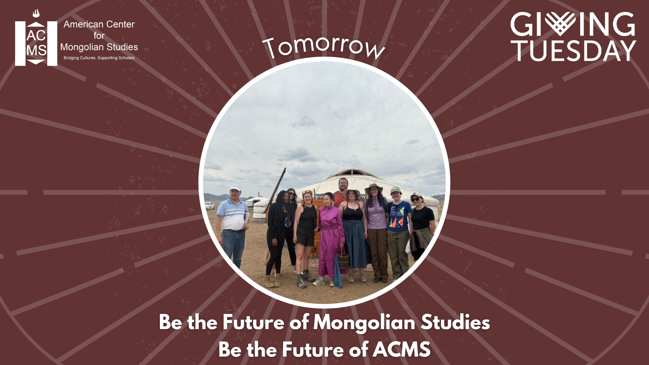 A branded image that says “Tomorrow: Be the future of Mongolian Studies. Be the Future of ACMS.““