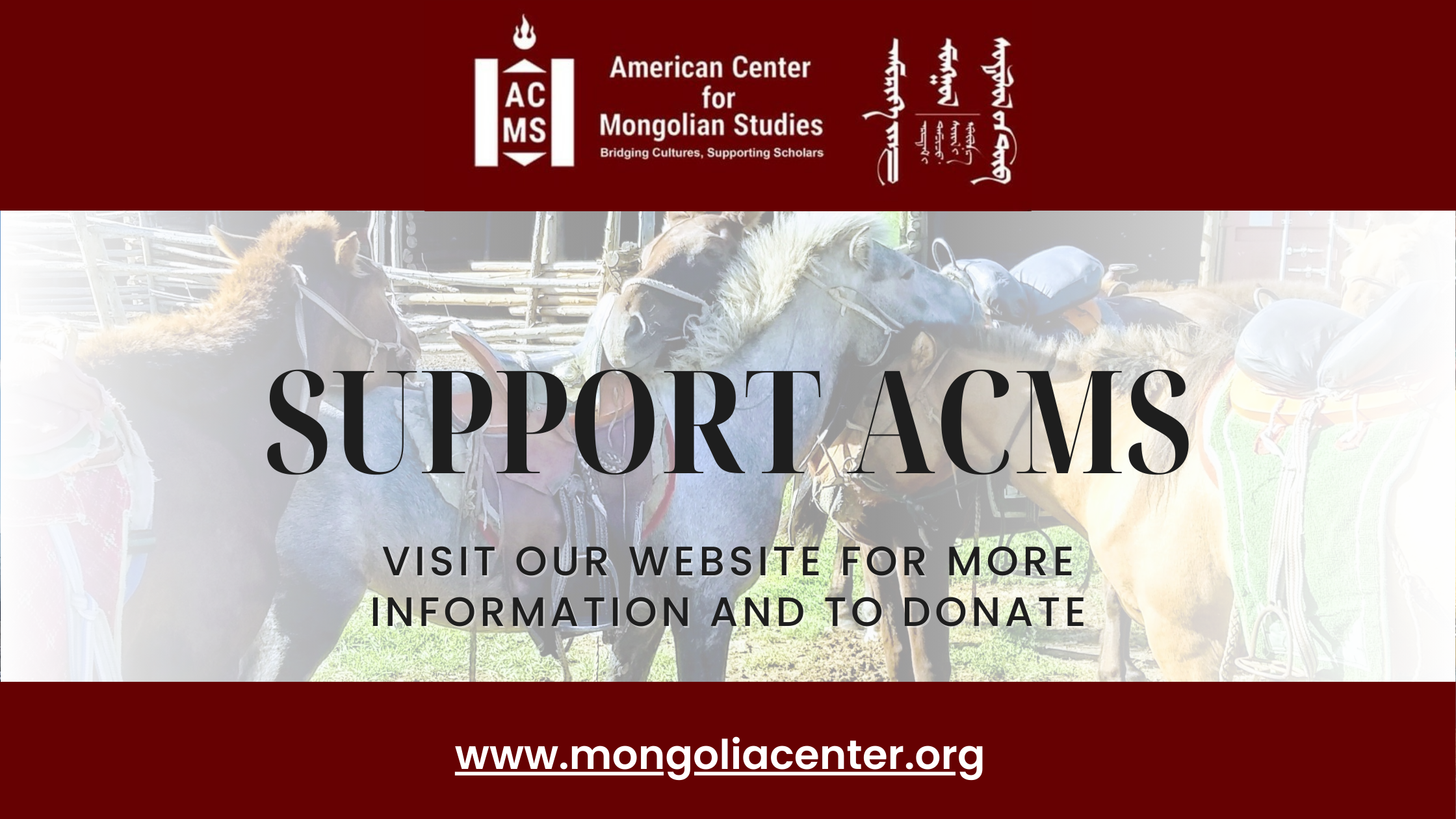 Informational banner with header text that reads “Support ACMS“ and a subheader saying “Visit our website for more information and to donate,“ with the url “mongoliacenter.org/donate/“ at the bottom.