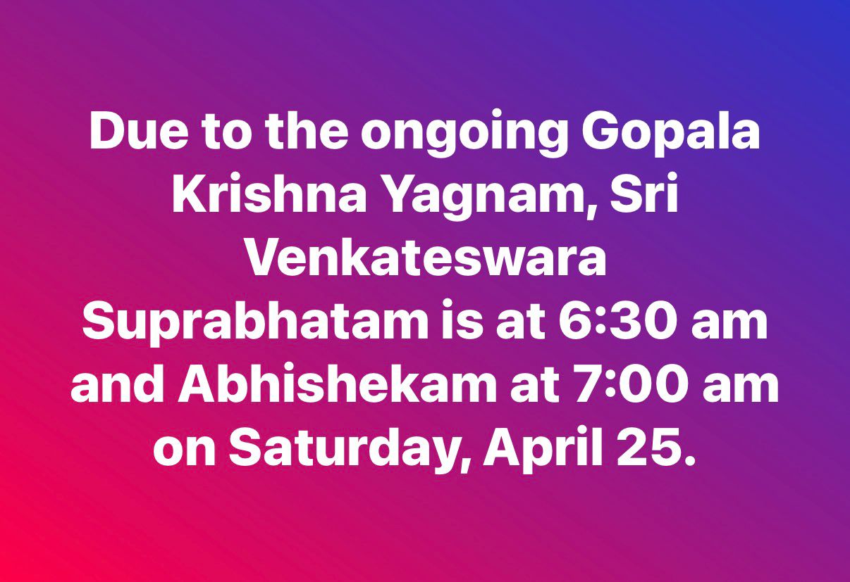 April 12 (Saturday) - Special Notice about Sri Venkateswara Suprabatham and Abhishekam