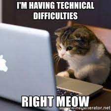 Technical Difficulties.