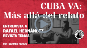 Cuba va: Más allá del relato – La Mesa de El Viejo Topo