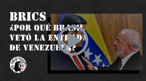 #BRICS ¿Por qué Brasil vetó la entrada de Venezuela?