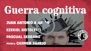 Guerra cognitiva: ¿Por qué importa y qué debemos hacer? - La Mesa de El Viejo Topo