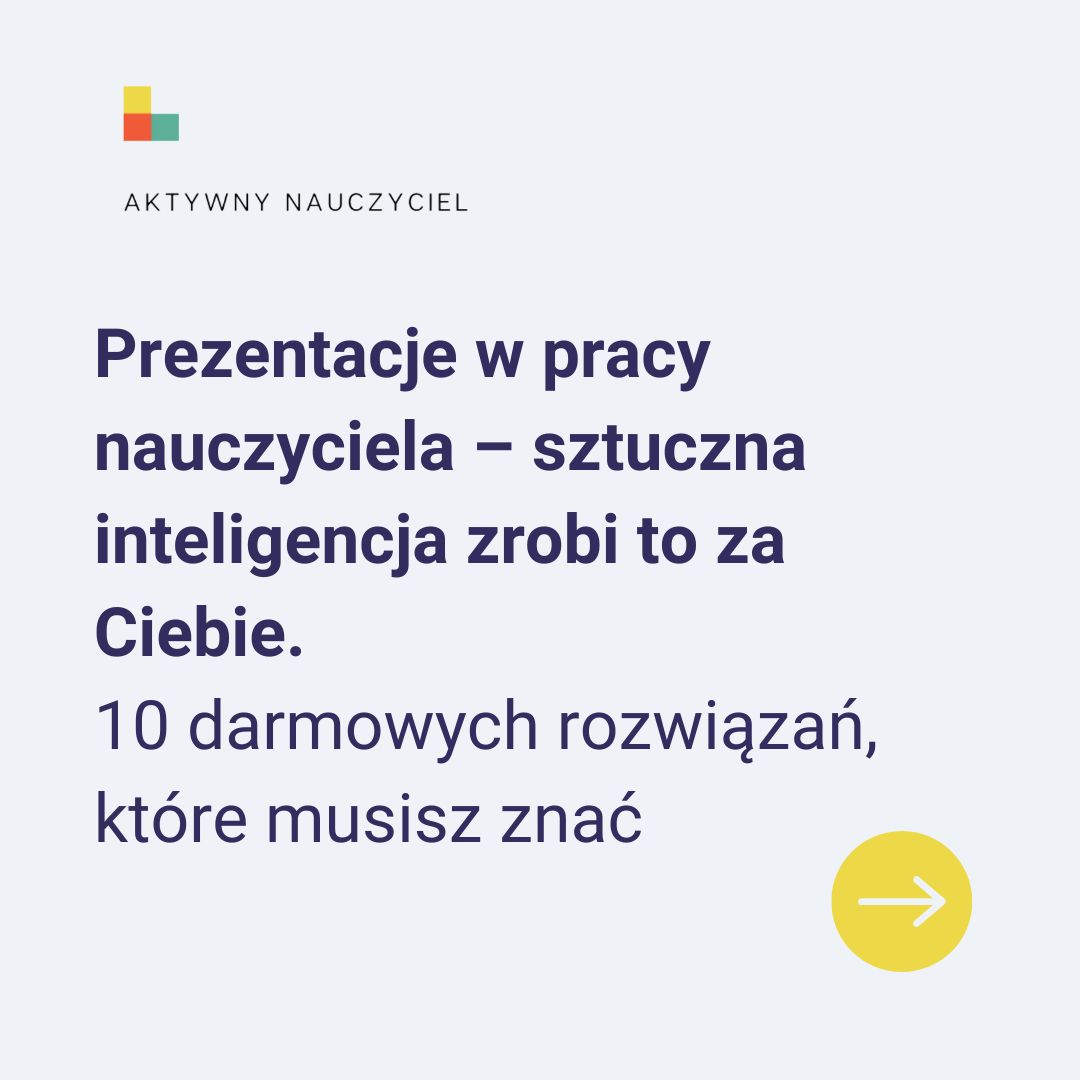 Prezentacje w pracy nauczyciela – sztuczna inteligencja zrobi to za Ciebie.  10 darmowych rozwiązań, które musisz znać