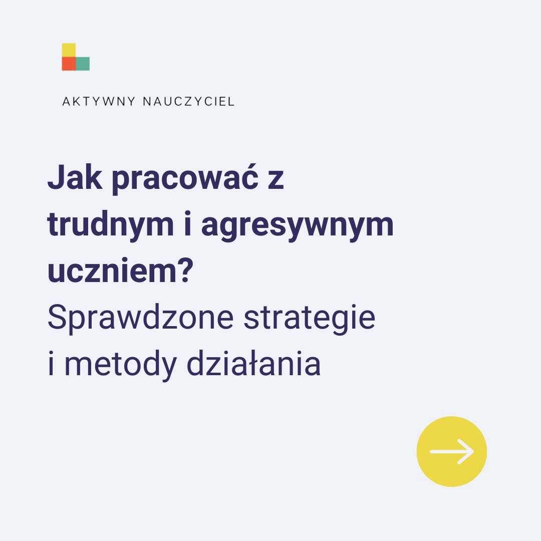 Jak pracować z trudnym uczniem - aktywnynauczyciel.pl