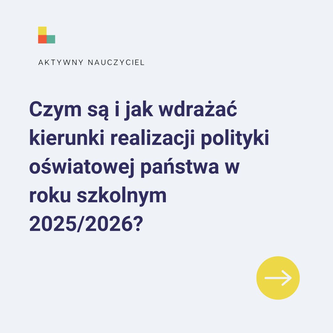 Czym są i jak wdrażać kierunki realizacji polityki oświatowej państwa w roku szkolnym 2024/2025?