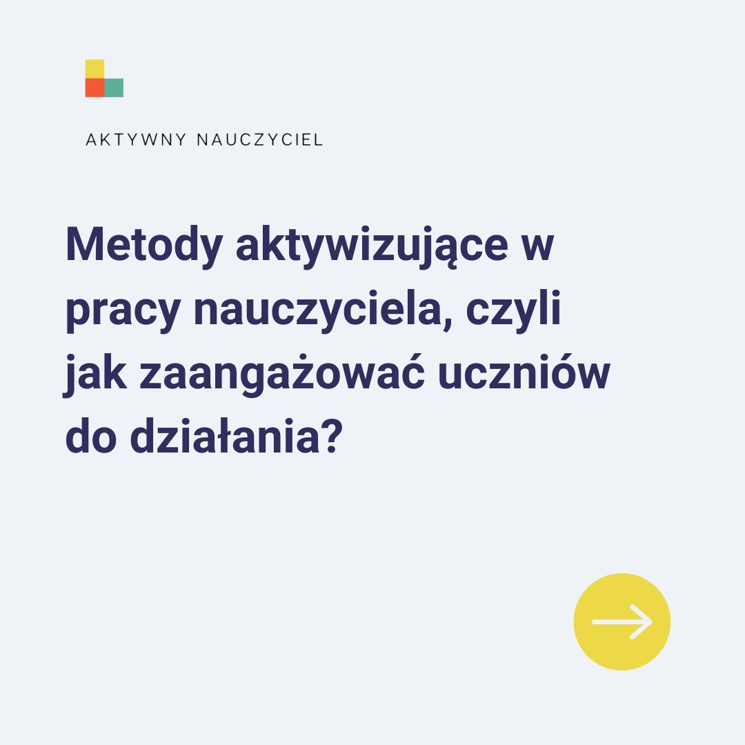 Matody aktywizujące w pracy nauczyciela - aktywnynauczyciel.pl