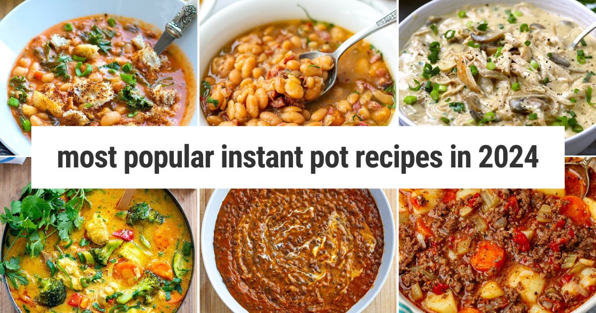 Most Popular Instant Pot Recipes In 2024
