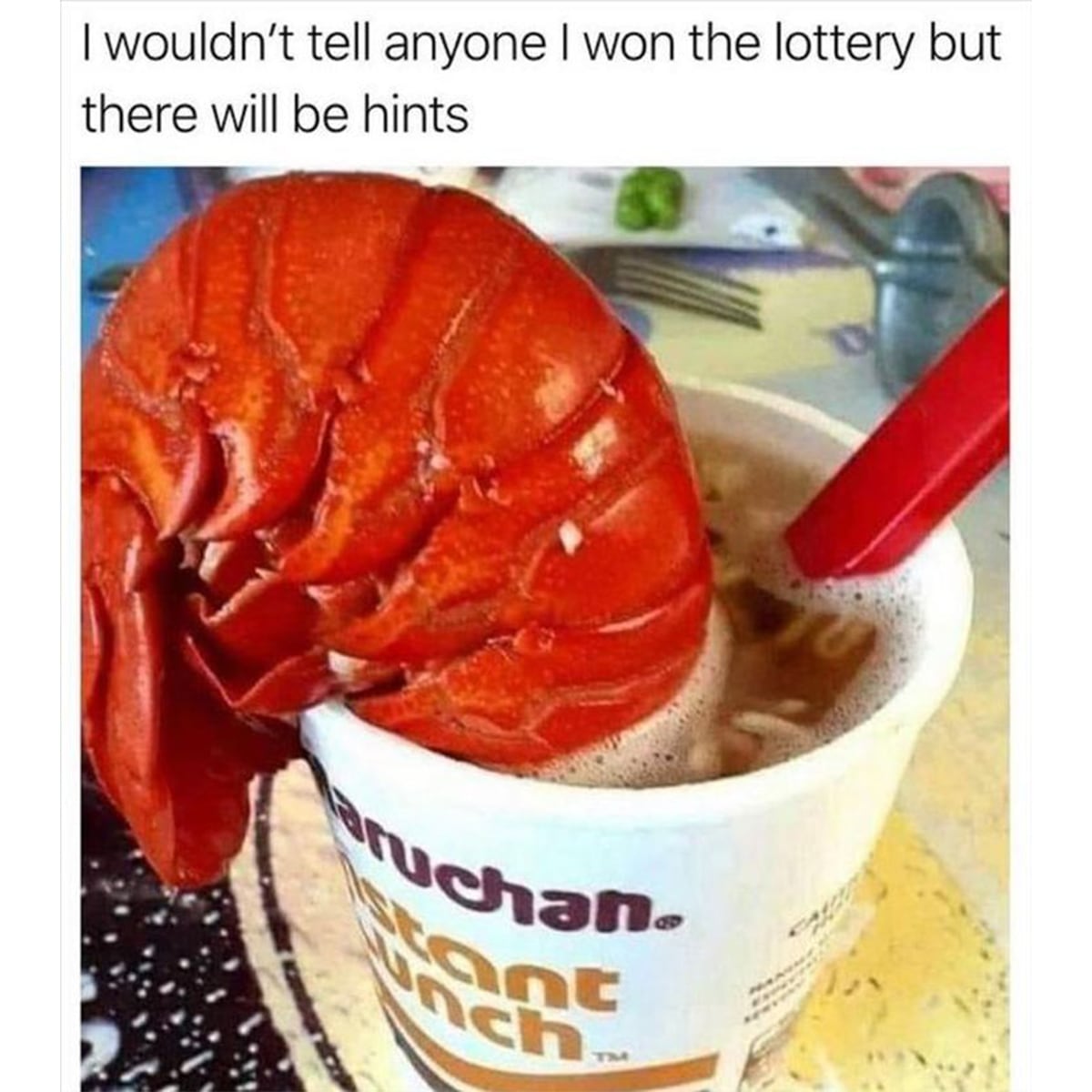I wouldn't tell anyone I won the lottery but there will be hints.