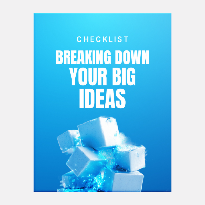 Breaking Down Your Big Ideas - Checklist