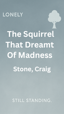 The Squirrel That Dreamt Of Madness by Craig Stone