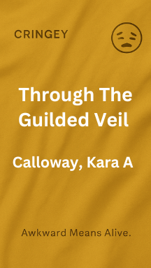 Through The Guilded Veil by Kara A Carroway