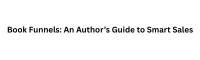 BOOK FUNNELS "ONE-PAGER" FROM SEAN OLEARY BOOKS LLC