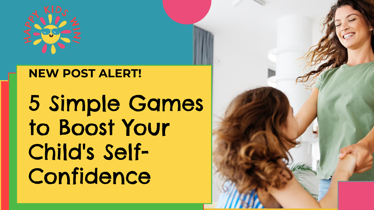 5 New Games to Build Your  Child’s Self-Confidence
